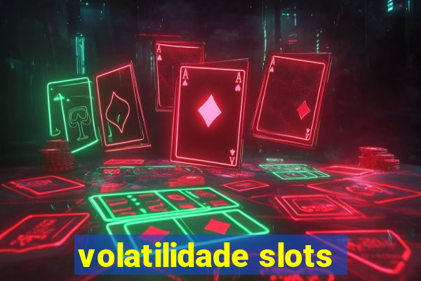 volatilidade slots